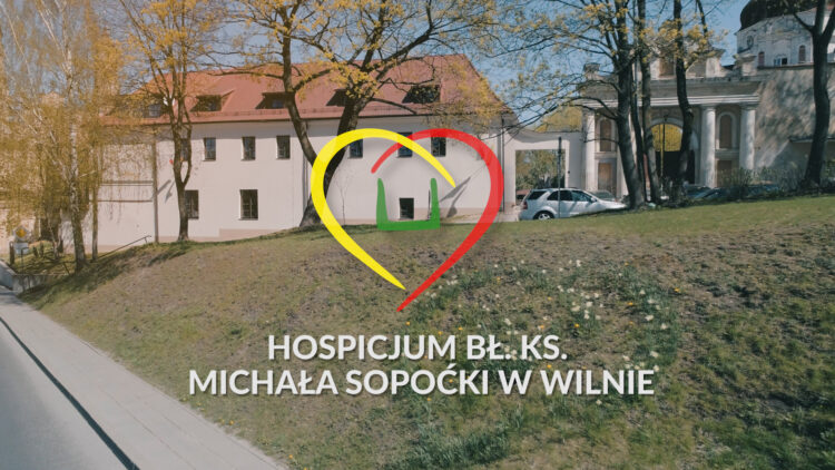 Spot z prośbą o pomoc finansową od hospicjum bł. ks. Michała Sopoćki w Wilnie