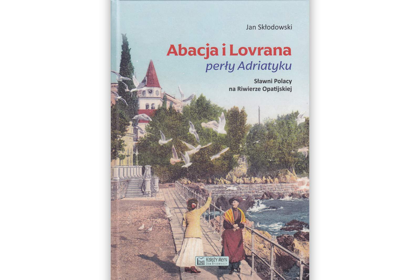 Afisz spotkania autorskiego z Janem Skłodowskim, autorem książki „Sławni Polacy na Riwierze Opatijskiej”.