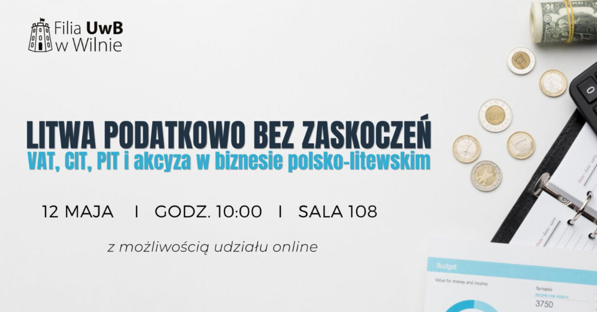 Webinarium „Litwa podatkowo bez zaskoczeń. VAT, CIT, PIT i akcyza w biznesie polsko-litewskim”