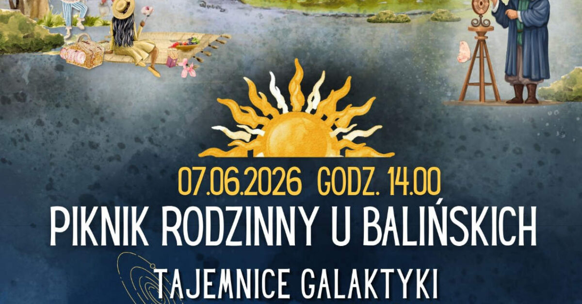 Piknik Rodzinny u Balińskich „Tajemnice Galaktyki”