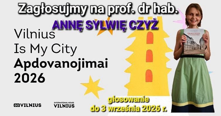 Szanowni Państwo, pomóżmy wygrać prof. dr hab. Annie Sylwii Czyż, jedynej Polce nominowanej do TOP3 konkursu „Vilnius Is My City Awards” w kategorii Ambasador Wilna!